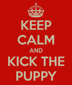 keep-calm-and-kick-the-puppy.png keep-calm-and-kick-the-puppy.png