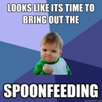 spoonfed.jpg spoonfed.jpg