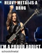 heavy-metal-is-a-drug-im-a-proud-addict-schoolofmetal-18969508.jpg