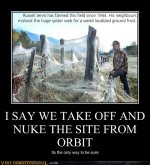 demotivational-posters-i-say-we-take-off-and-nuke-the-site-from-orbit.jpg