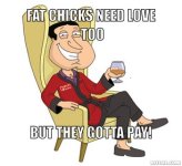 quagmire-meme-generator-fat-chicks-need-love-too-but-they-gotta-pay-f5df5c.jpg quagmire-meme-generator-fat-chicks-need-love-too-but-they-gotta-pay-f5df5c.jpg